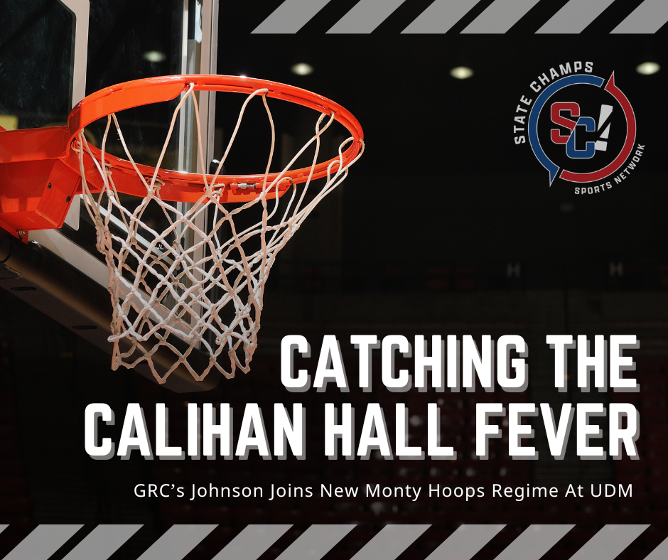Catching That Calihan Hall Fever — GRC’s Johnson Joins New Monty Hoops Regime At UDM