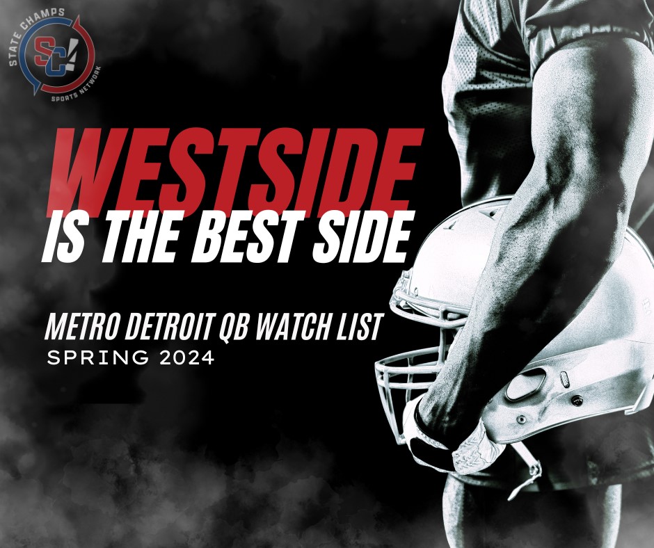 Three In The Pocket — Westside Is The Best Side: Metro Detroit QB Watch List (Spring ’24)
