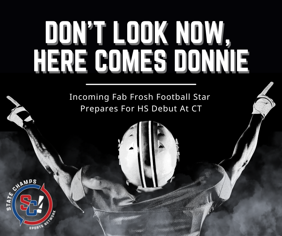 Don’t Look Now, Here’s Come’s Donnie — Incoming Fab Frosh Football Star Prepares For HS Debut At CT
